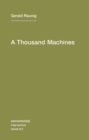 A Thousand Machines : A Concise Philosophy of the Machine as Social Movement Volume 5 - Book