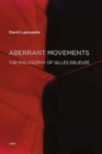 Aberrant Movements : The Philosophy of Gilles Deleuze - Book