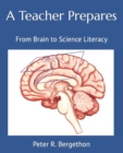 A Teacher Prepares : From Brain to Science Literacy - Book