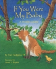 If You Were My Baby : A Wildlife Lullaby - Book