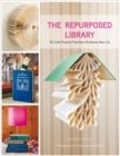 The Repurposed Library : 33 Craft Projects That Give Old Books New Life - Book