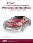 CSWE - Certified SolidWorks Expert Preparation Materials: SolidWorks 2010-2015 : SolidWorks 2010-2015 - Book