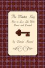 The Master Key : How to Live Life with Power and Control - Book