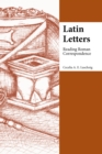 Latin Letters : Reading Roman Correspondence - Book