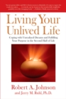 Living Your Unlived Life : Coping with Unrealized Dreams and Fulfilling Your Purpose in the Second Half of Life - Book