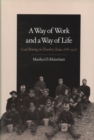 A Way of Work and a Way of Life : Coal Mining in Thurber, Texas, 1888-1926 - Book