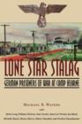 Lone Star Stalag : German Prisoners of War at Camp Hearne - Book