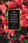 The Garden Lover's Guide to Houston - Book