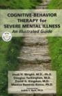 Cognitive-Behavior Therapy for Severe Mental Illness : An Illustrated Guide - Book