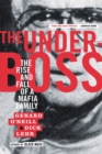 The Underboss : The Rise and Fall of a Mafia Family - Book