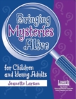 Bringing Mysteries Alive for Children and Young Adults - Book