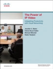 Power of IP Video, The : Unleashing Productivity with Visual Networking - eBook