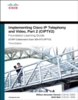 Implementing Cisco IP Telephony and Video, Part 2 (CIPTV2) Foundation Learning Guide (CCNP Collaboration Exam 300-075 CIPTV2) - Book