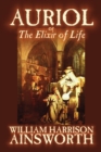 Auriol : The Elixir of Life by William Harrison Ainsworth, Fiction, Occult & Supernatural, Horror - Book