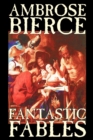 Fantastic Fables by Ambrose Bierce, Fiction, Fantasy - Book