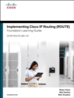 Implementing Cisco IP Routing (ROUTE) Foundation Learning Guide : (CCNP ROUTE 300-101) - Book