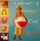 Debout! C'est L'Heure (A Mon Tour/My Turn) - Book
