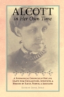 Alcott in Her Own Time : A Biographical Chronicle of Her LIfe, Drawn from Recollections, Interviews, and Memoirs by Family, Friends, and Associates - eBook