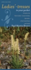 Ladies'-tresses in Your Pocket : A Guide to the Native Ladies'-tresses Orchids, Spiranthes, of the United States and Canada - Book
