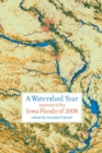 A Watershed Year : Anatomy of the Iowa Floods of 2008 - eBook