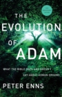 The Evolution of Adam - What the Bible Does and Doesn`t Say about Human Origins - Book