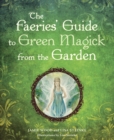 The Faerie's Guide To Green Magick From The Garden - Book