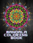 Mandala Coloring Book : The Art of Mandala Adult Coloring Book Featuring Beautiful Mandalas Designed Mindful Mandalas A Coloring Book for Peacefulness Soothe the Soul - Book