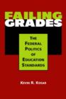 Failing Grades : The Federal Politics of Education Standards - Book