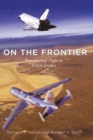 On the Frontier : Experimental Flight at NASA Dryden - Book