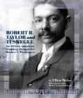 Robert R. Taylor and Tuskegee : An African American Architect Designs for Booker T. Washington - Book
