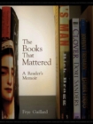 The Books That Mattered : A Reader’s Memoir - Book