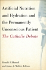 Artificial Nutrition and Hydration and the Permanently Unconscious Patient : The Catholic Debate - eBook