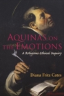 Aquinas on the Emotions : A Religious-Ethical Inquiry - Book