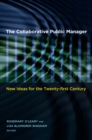 The Collaborative Public Manager : New Ideas for the Twenty-First Century - eBook