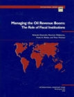 Managing the Oil Revenue Boom : The Role of Fiscal Institutions - Book