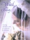 Veiled in Beauty : Creating Headpieces & Veils for the Bride - Book