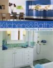 Kitchens & Baths for Today & Tomorrow : Ideas for Fabulous New Kitchens and Baths - Book