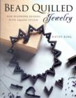 Bead Quilled Jewelry : New Beadwork Designs with Square Stitch - Book