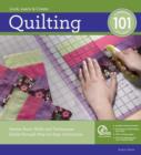 Quilting 101 : Master Basic Skills and Techniques Easily Through Step-by-Step Instruction - Book