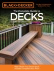 The Complete Guide to Decks (Black & Decker) : Includes Complete Deck Plans - Book