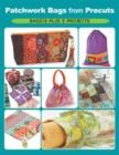 Patchwork Bags from Precuts : Basics Plus 5 Projects - Book