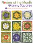 Flowers of the Month Granny Squares : 12 Squares and Instructions for a Blanket - Book