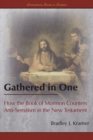 Gathered in One : How the Book of Mormon Counters Anti-Semitism in the New Testament - Book