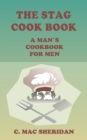 The Stag Cook Book : Written for Men by Men - Book