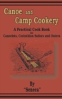 Canoe and Camp Cookery : A Practical Cook Book for Canoeists, Corinthian Sailors and Outers - Book
