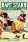 Bart Starr : When Leadership Mattered - Book