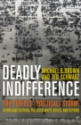 Deadly Indifference : The Perfect (Political) Storm: Hurricane Katrina, The Bush White House, and Beyond - Book