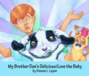 My Brother Dan's Delicous/Love the Baby - Book