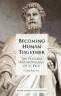 Becoming Human Together : The Pastoral Anthropology of St. Paul, Third Edition - Book