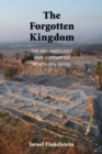 The Forgotten Kingdom : The Archaeology and History of Northern Israel - Book